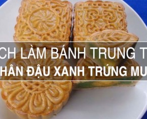 Cách làm bánh trung thu đậu xanh trứng muối siêu đơn giản