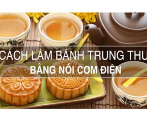 Cách làm bánh trung thu bằng nồi cơm điện hấp dẫn độc đáo